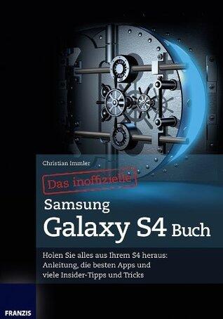 Das inoffizielle Samsung Galaxy S4 Buch (Professional Series)