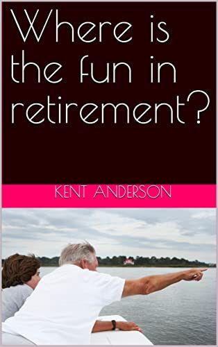 Where is the fun in retirement?