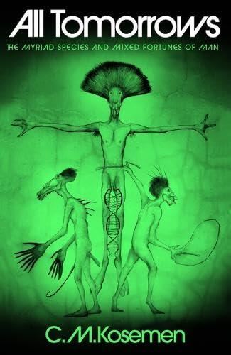 All Tomorrows: The Myriad Species and Mixed Fortunes of Man