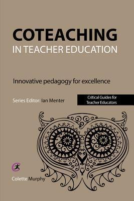 Coteaching in Teacher Education: Innovative Pedagogy for Excellence