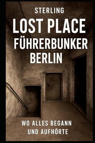 Lost Place Führerbunker Berlin I Wo alles begann und aufhörte: Historische Aufarbeitung und Mahnmal