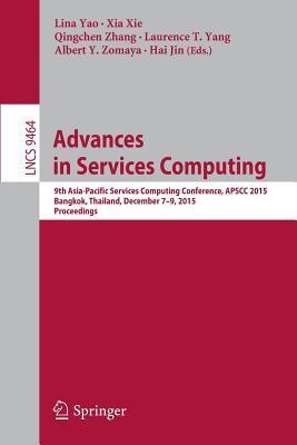Advances in Services Computing: 9th Asia-Pacific Services Computing Conference, APSCC 2015, Bangkok, Thailand, December 7-9, 2015, Proceedings ... Applications, incl. Internet/Web, and HCI)