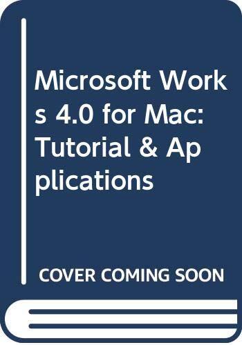 Microsoft Works 4.0 Macintosh: Tutorial and Applications