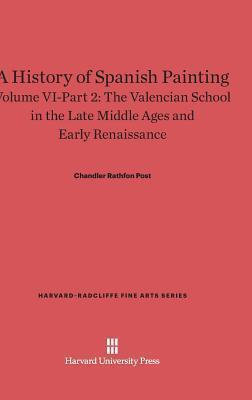 A History of Spanish Painting, Volume VI: The Valencian School in the Late Middle Ages and Early Renaissance, Part 2