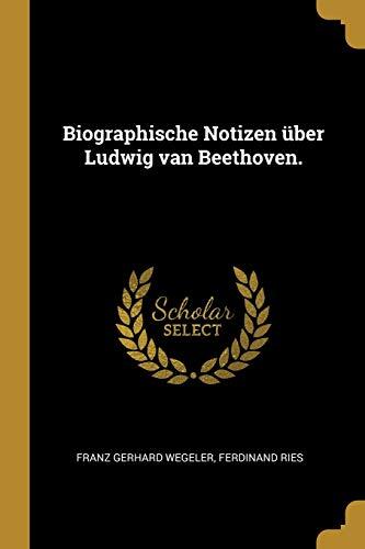 Biographische Notizen über Ludwig van Beethoven.