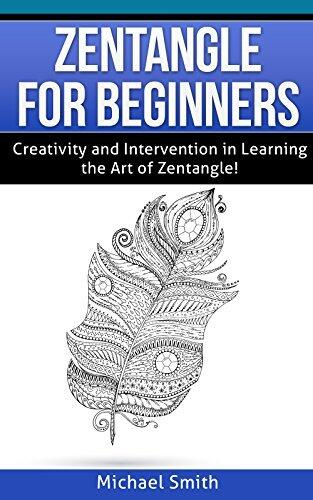 Zentangle for Beginners: Creativity and Intervention in Learning the Art of Zentangle!