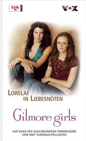 Gilmore Girls 05. Lorelai in Liebesnöten