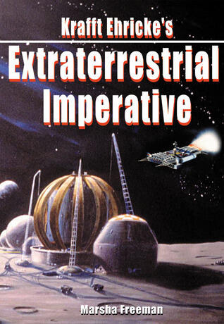 Krafft Ehricke's Extraterrestrial Imperative
