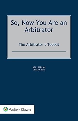So, Now You Are an Arbitrator: The Arbitrator’s Toolkit