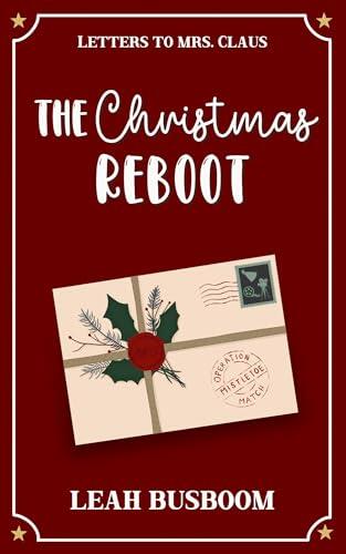 The Christmas Reboot: A Sweet Second Chance Holiday RomCom