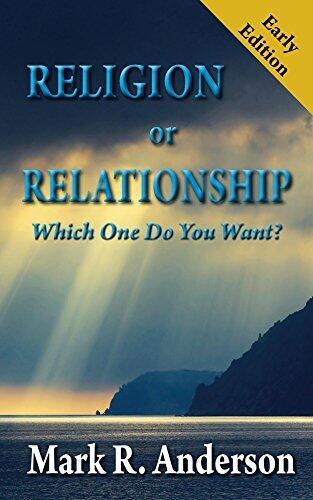 Religion or Relationship: Which one do you want?