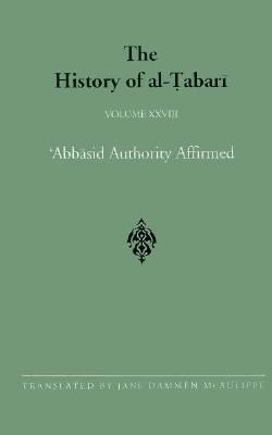 The History of Al-Tabari, Volume 28: Abbasid Authority Affirmed