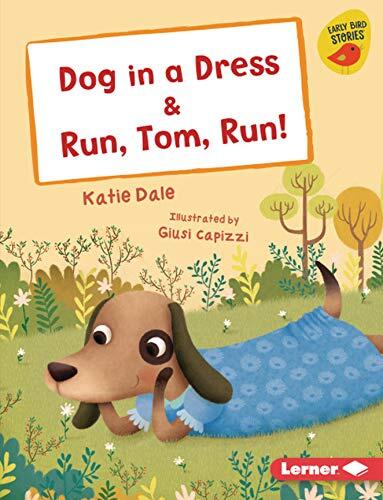 Dog in a Dress & Run, Tom, Run!