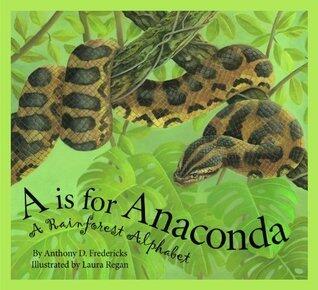 A is For Anaconda: A Rainforest Alphabet