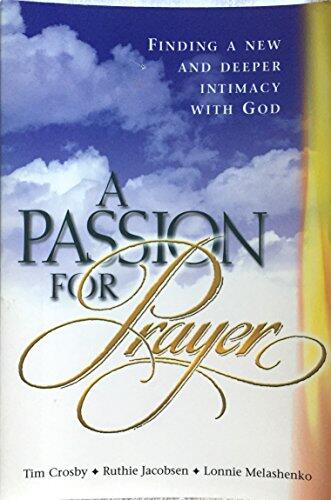 A Passion for Prayer: Finding a New and Deeper Intimacy with God