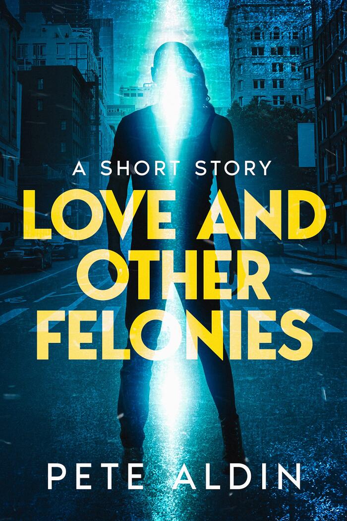 Love and Other Felonies: A Short Story