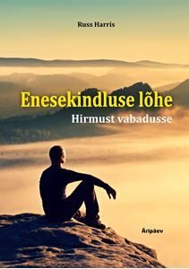 Enesekindluse lõhe: Hirmust vabadusse
