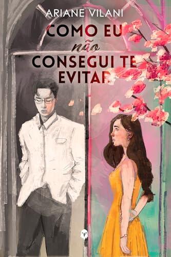 Como Eu Não Consegui Te Evitar: Um romance intenso para fãs de haters to lovers