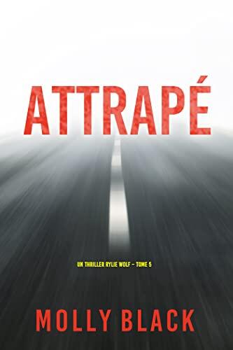 Attrapé (Un thriller Rylie Wolf - Tome 5)