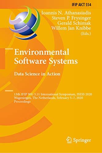 Environmental Software Systems. Data Science in Action: 13th IFIP WG 5.11 International Symposium, ISESS 2020, Wageningen, The Netherlands, February 5–7, ... and Communication Technology Book 554)