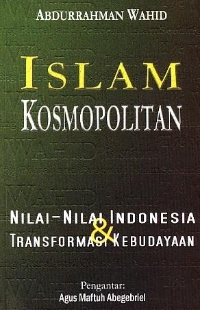 Islam Kosmopolitan: Nilai-nilai Indonesia & Transformasi Kebudayaan
