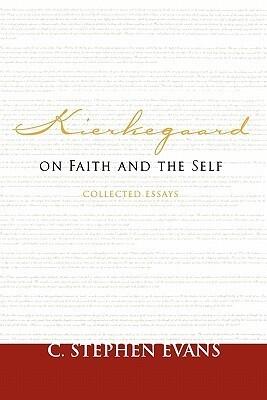 Kierkegaard on Faith and the Self: Collected Essays
