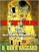 The She Trilogy: She/Ayesha/Wisdom's Daughter