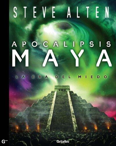 Apocalipsis maya (Trilogía Maya, 3): La era del miedo