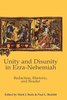 Unity and Disunity in Ezra-Nehemiah: Redaction, Rhetoric, and Reader