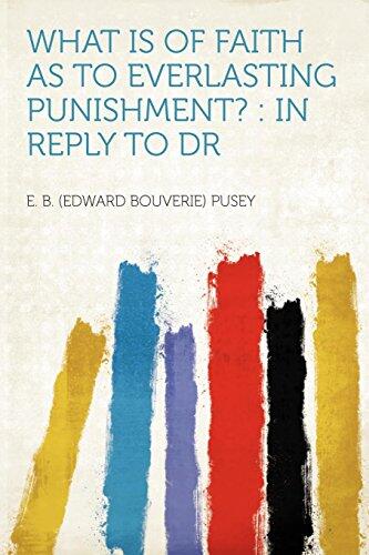 What Is of Faith as to Everlasting Punishment?: In Reply to Dr