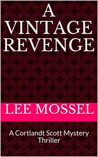 A VINTAGE REVENGE: A Cortlandt Scott Mystery Thriller