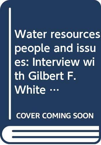 Water resources people and issues: Interview with Gilbert F. White