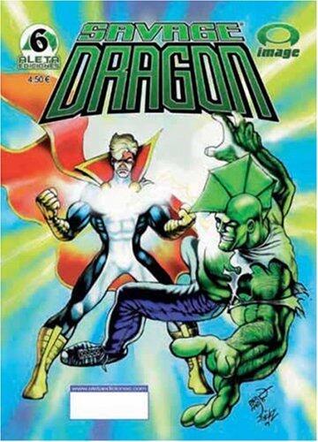 Savage Dragon 6: El hombre mas poderoso de la tierra/ The Most Powerful Man on Earth (Savage Dragon (Spanish))