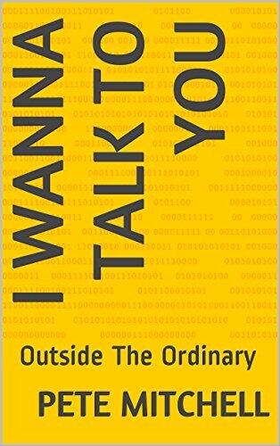 I Wanna Talk To You: Outside The Ordinary