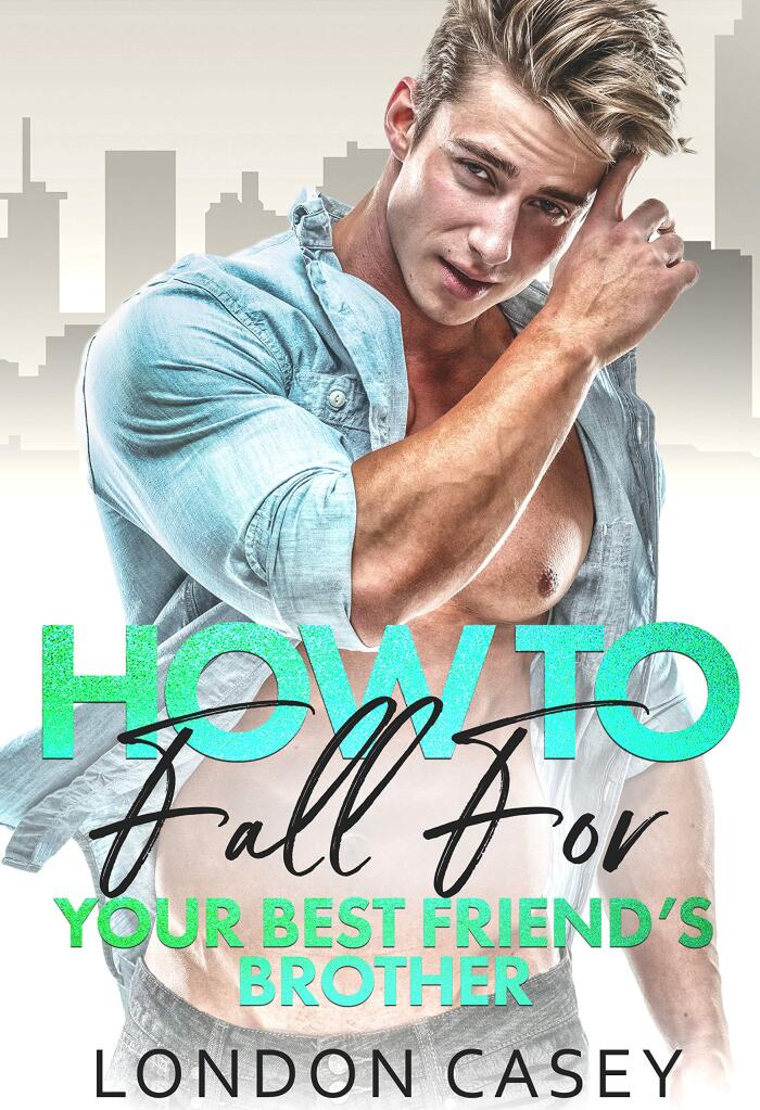 How to Fall for Your Best Friend's Brother