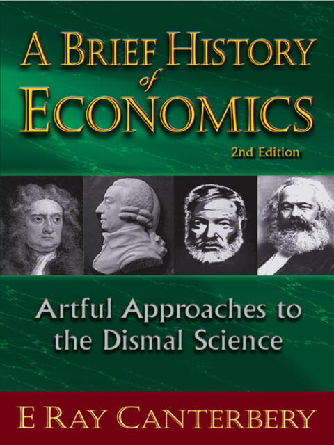 Brief History Of Economics, A: Artful Approaches To The Dismal Science
