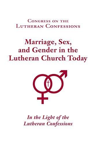 Congress on the Lutheran Confessions: Marriage, Sex, and Gender in the Lutheran Church Today: In the Light of the Lutheran Confessions