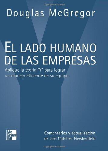 El lado humano de las empresas: Aplique la teoría "Y" para lograr un manejo eficiente de su equipo