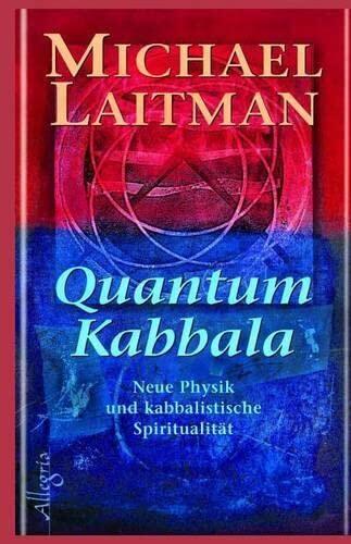 Quantum Kabbalah: Neue Physik und kabbalistische Spiritualität