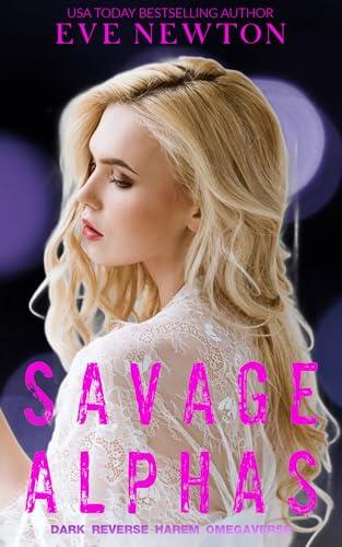 Savage Alphas: Dark Reverse Harem Omegaverse