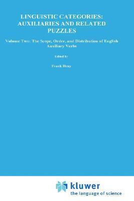 Linguistic Categories: Auxiliaries and Related Puzzles: Volume Two: The Scope, Order, and Distribution of English Auxiliary Verbs