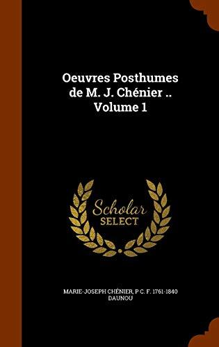 Oeuvres Posthumes de M. J. Chénier .. Volume 1