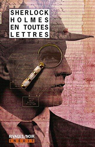Sherlock Holmes en toutes lettres (Rivages/Noir t. 1047)