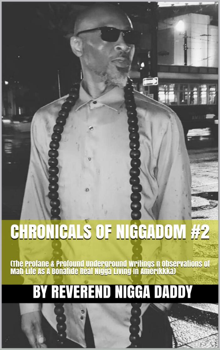 CHRONICALS OF NIGGADOM #2: In the comic tradition style of Richard Pryor, Paul Mooney, Dick Gregory, Patrice O'Neal