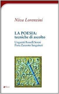 Poesia: tecniche di ascolto: Ungaretti, Rosselli, Sereni, Porta, Zanzotto, Sanguineti
