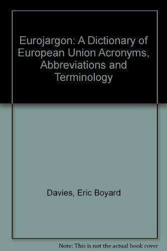 Eurojargon: A Dictionary of European Union Acronyms, Abbreviations and Terminology