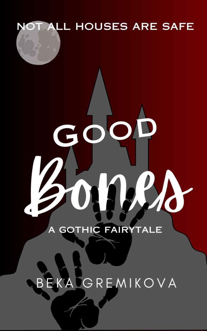 Good Bones: A Gothic Fairytale