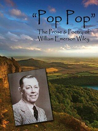 Pop Pop: The Prose and Poetry of William Emerson Wiley