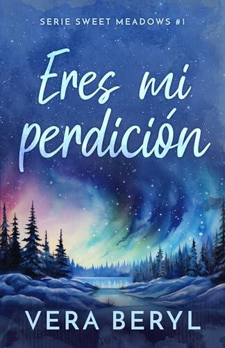 Eres mi perdición: Un romance small town (Sweet Meadows nº 1)
