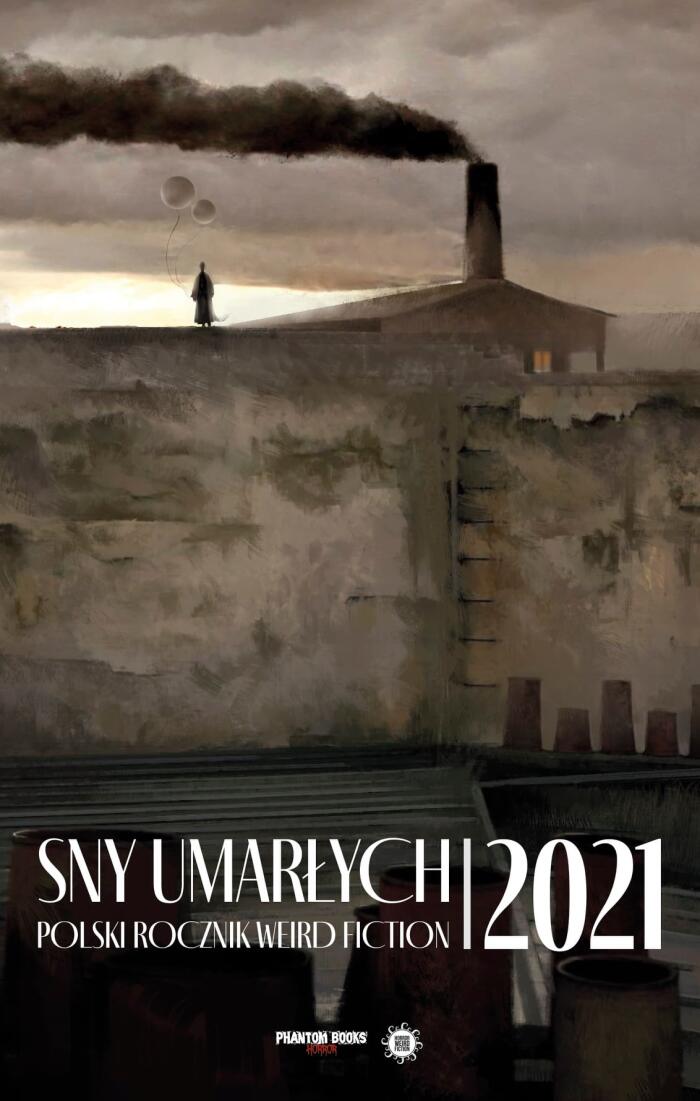 Sny Umarłych: Polski Rocznik Weird Fiction 2021
